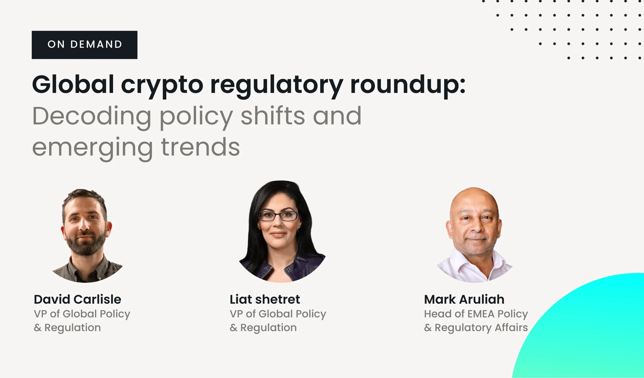 Global crypto regulatory roundup: Decoding policy shifts and emerging trends featuring David Carlisle, Liat Shetret, and Mark Aruliah.