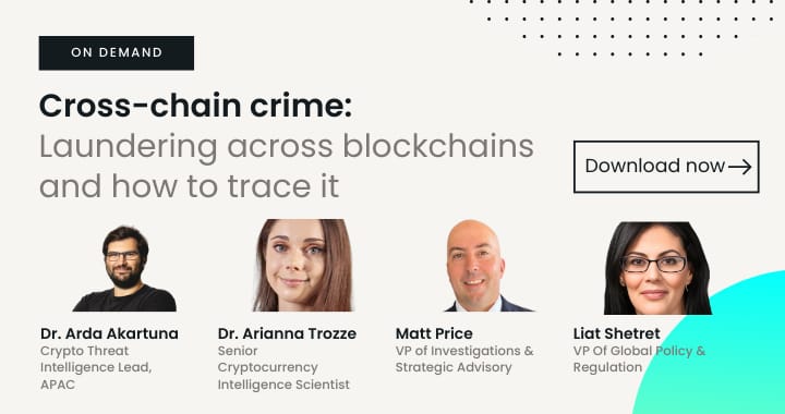 Cross-chain crime: Laundering across blockchains and how to trace it. Download now. Dr. Arda Akartuna, Dr. Arianna Trozze, Matt Price, Liat Shetret.